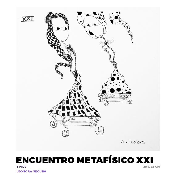 Encuentro metafísico XXI, Leonora Segura