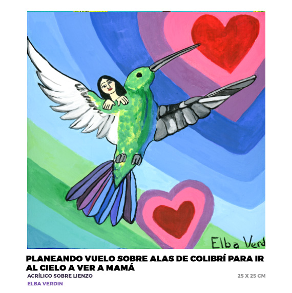 Planeando vuelo sobre alas de colibrí para ir al cielo a ver a mamá, Elba Verdin